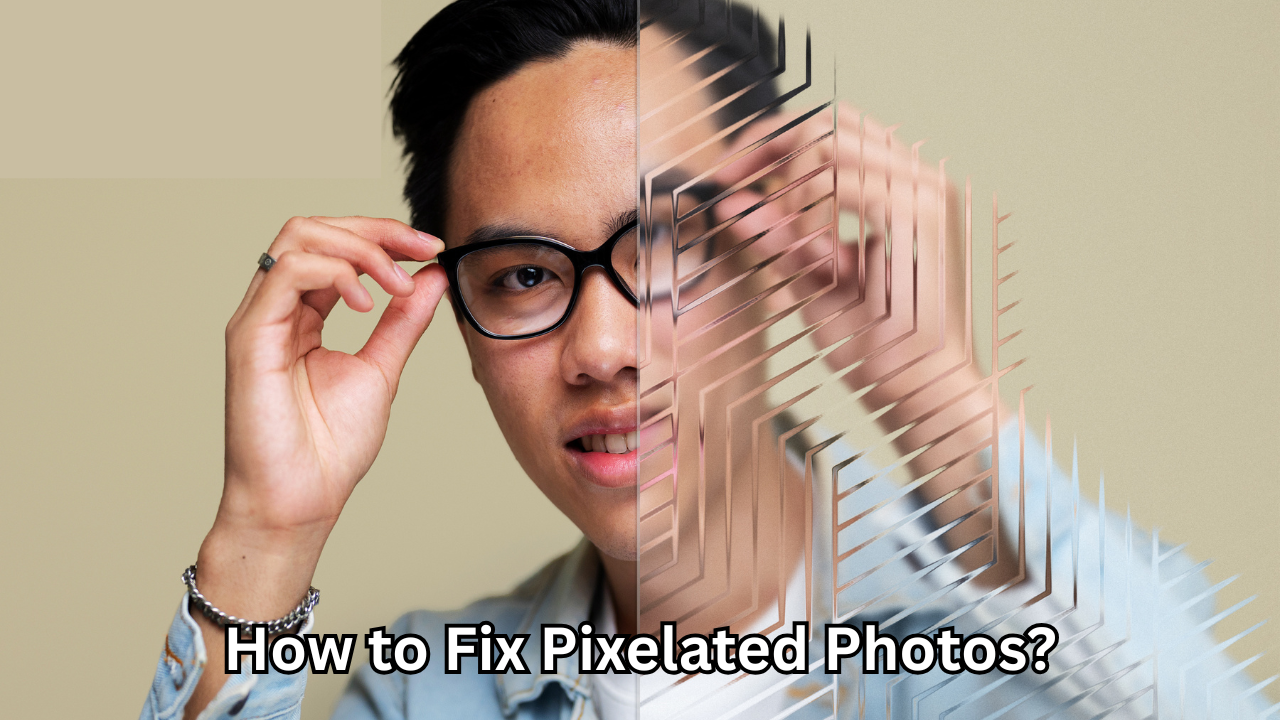 How to Fix Pixelated Photos: A Powerful and Positive Guide to Restoring Image Clarity